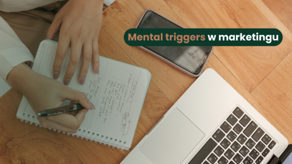 Mental Triggers w Marketingu – Jak poprowadzić klienta przez ekscytującą podróż bez przekraczania granic